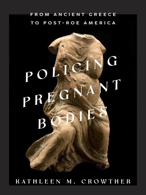 Title details for Policing Pregnant Bodies by Kathleen M. Crowther - Available